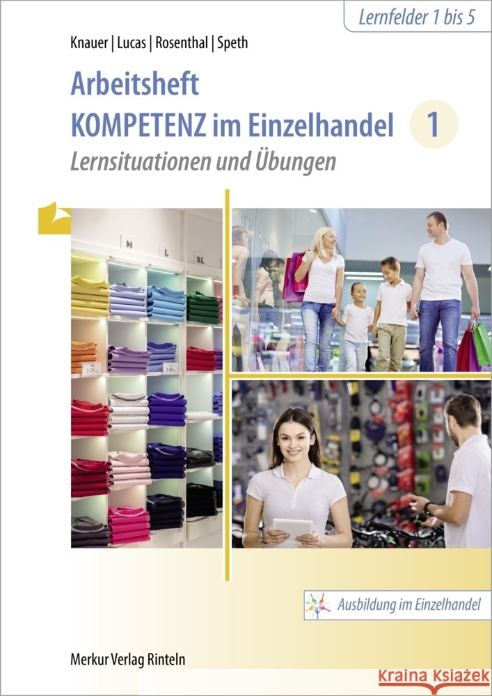 Arbeitsheft Kompetenz im Einzelhandel 1 Knauer, Sabine, Lucas, Karsten, Rosenthal, Tatjana 9783812011877 Merkur - książka