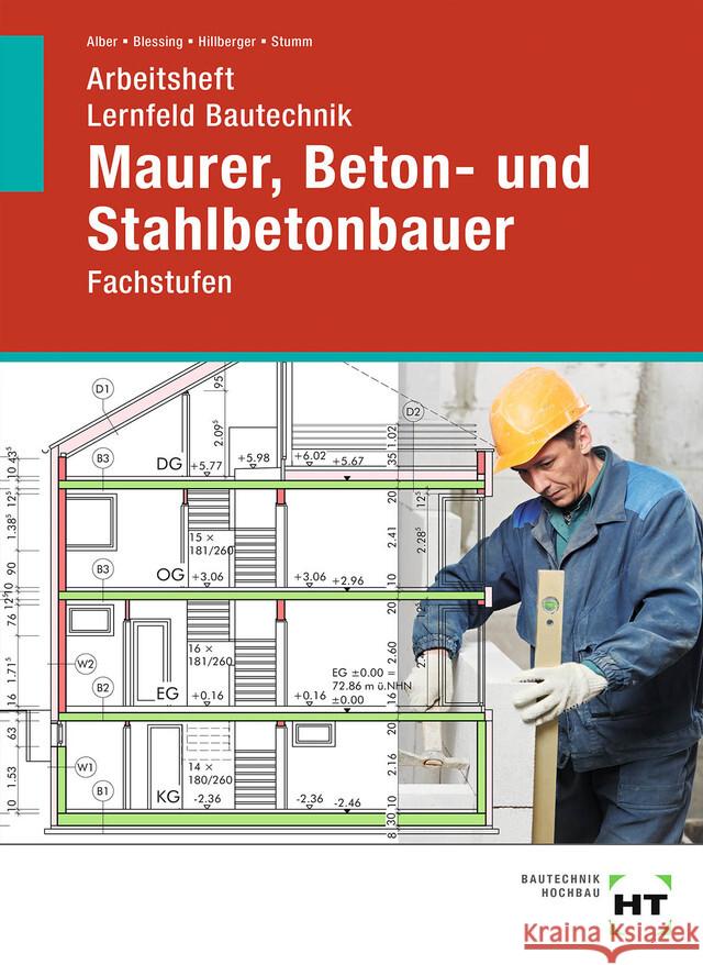 Arbeitsheft Lernfeld Bautechnik Maurer, Beton- und Stahlbetonbauer Alber, Christa, Blessing, Ralf, Hillberger, Gerd 9783582689252 Handwerk und Technik - książka
