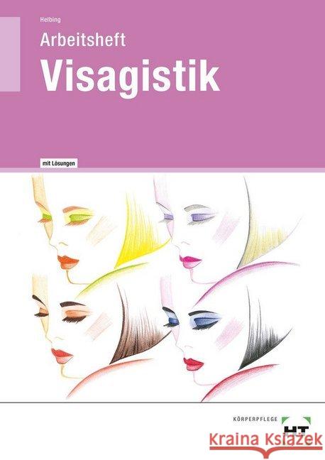 Arbeitsheft mit eingedruckten Lösungen Visagistik Helbing, Hannelore 9783582392213 Handwerk und Technik - książka