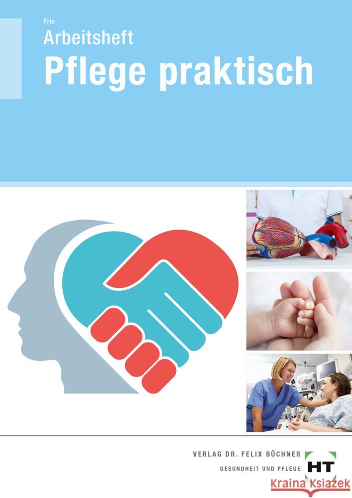 Arbeitsheft Pflege praktisch Frie, Georg 9783582332547 Handwerk und Technik - książka