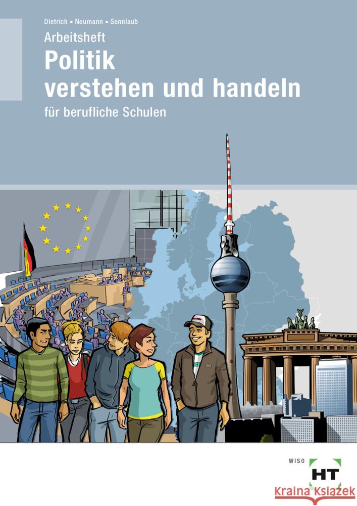 Arbeitsheft Politik verstehen und handeln Dietrich, Ralf, Neumann, Dunja, Sennlaub, Markus 9783582868237 Handwerk und Technik - książka