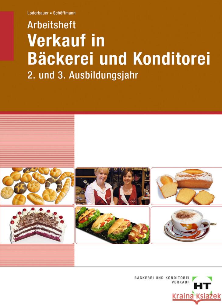 Arbeitsheft Verkauf in Bäckerei und Konditorei Loderbauer, Josef; Schöffmann, Tanja 9783582534507 Handwerk und Technik - książka