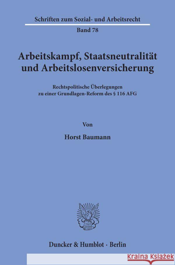 Arbeitskampf, Staatsneutralitat Und Arbeitslosenversicherung: Rechtspolitische Uberlegungen Zu Einer Grundlagen-Reform Des 116 Afg Baumann, Horst 9783428060313 Duncker & Humblot - książka