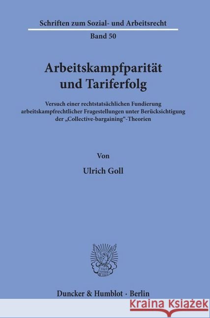 Arbeitskampfparitat Und Tariferfolg: Versuch Einer Rechtstatsachlichen Fundierung Arbeitskampfrechtlicher Fragestellungen Unter Berucksichtigung Der ' Goll, Ulrich 9783428047055 Duncker & Humblot - książka