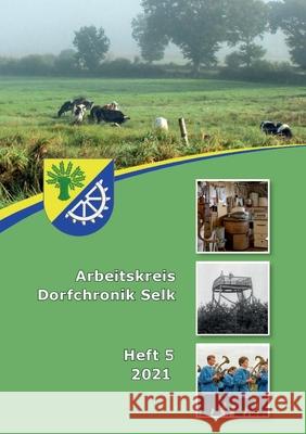 Arbeitskreis Dorfchronik Selk: Heft 5 2021 J Warnecke 9783753498287 Books on Demand - książka