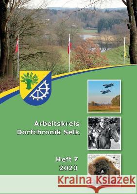 Arbeitskreis Dorfchronik Selk: Heft 7 2023 J?rgen Warnecke 9783752840438 Bod - Books on Demand - książka