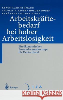 Arbeitskräftebedarf Bei Hoher Arbeitslosigkeit: Ein Ökonomisches Zuwanderungskonzept Für Deutschland Zimmermann, Klaus F. 9783540421580 Springer, Berlin - książka