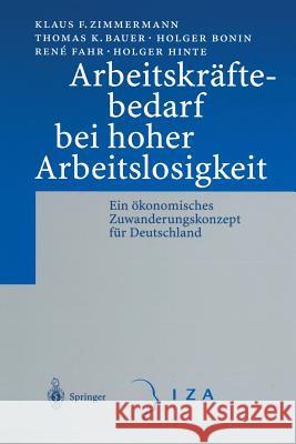 Arbeitskräftebedarf Bei Hoher Arbeitslosigkeit: Ein Ökonomisches Zuwanderungskonzept Für Deutschland Zimmermann, Klaus F. 9783642626623 Springer - książka
