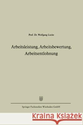 Arbeitsleistung, Arbeitsbewertung, Arbeitsentlohnung Wolfgang Lucke 9783409389211 Gabler Verlag - książka