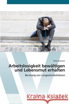 Arbeitslosigkeit bewältigen und Lebensmut erhalten Kuhnert, Peter 9783639426342 AV Akademikerverlag - książka