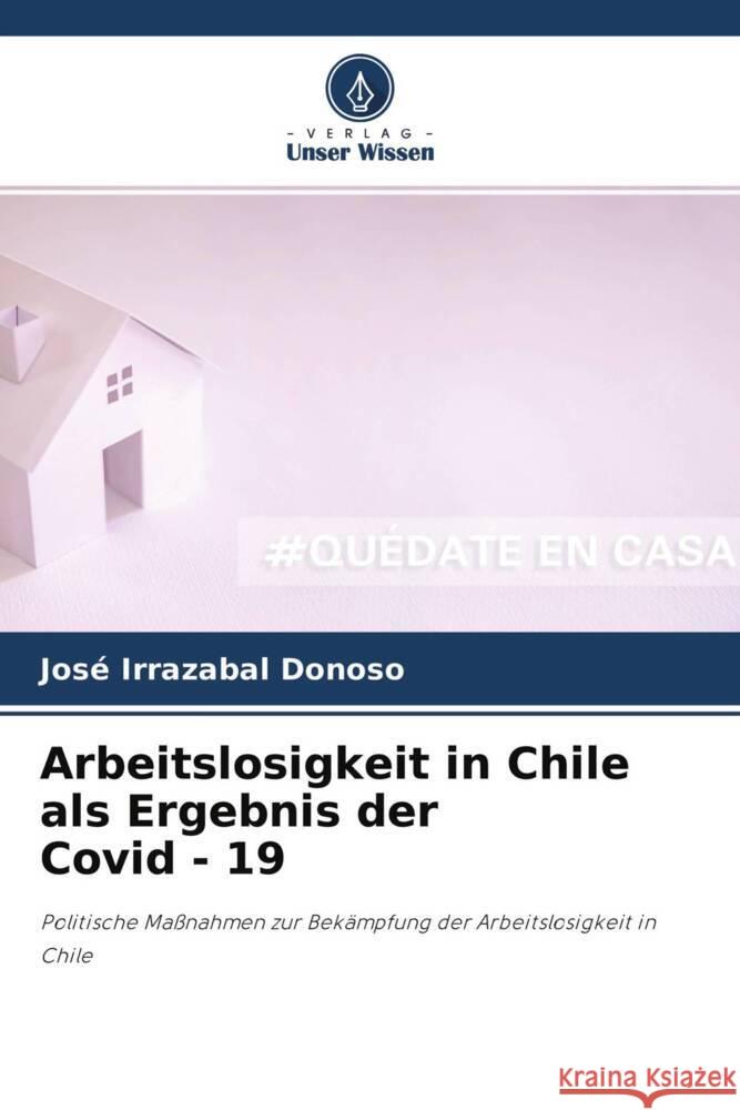 Arbeitslosigkeit in Chile als Ergebnis der Covid - 19 Irrazabal Donoso, José 9786204598802 Verlag Unser Wissen - książka