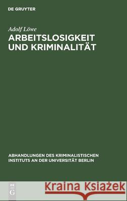 Arbeitslosigkeit und Kriminalität Adolf Löwe 9783111265032 De Gruyter - książka