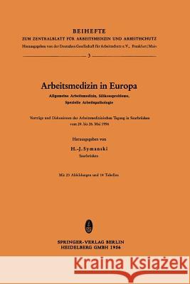 Arbeitsmedizin in Europa, Allgemeine Arbeitsmedizin, Silikoseprobleme, Spezielle Arbeitspathologie: Vorträge Und Diskussionen Der Arbeitsmedizinischen Symanski, H. -J 9783798501188 Not Avail - książka