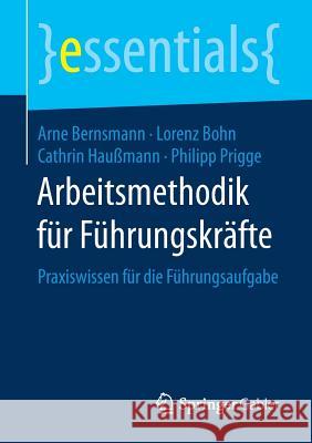 Arbeitsmethodik Für Führungskräfte: Praxiswissen Für Die Führungsaufgabe Bernsmann, Arne 9783658203924 Springer Gabler - książka