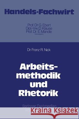 Arbeitsmethodik Und Rhetorik Nick, Franz R. 9783409305815 Gabler Verlag - książka
