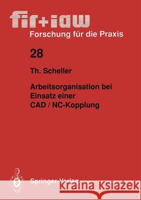 Arbeitsorganisation Bei Einsatz Einer CAD / NC -- Kopplung Scheller, Thomas 9783540527503 Springer - książka