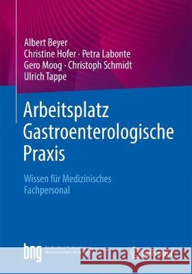 Arbeitsplatz Gastroenterologische Praxis: Wissen Für Medizinisches Fachpersonal Beyer, Albert 9783662642849 Springer - książka