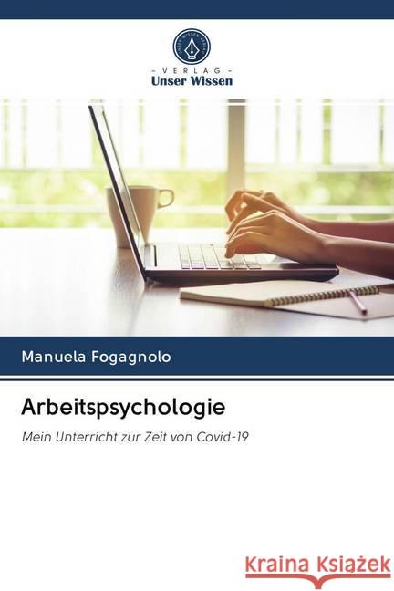 Arbeitspsychologie : Mein Unterricht zur Zeit von Covid-19 Fogagnolo, Manuela 9786202643856 Sciencia Scripts - książka