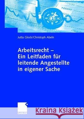 Arbeitsrecht - Ein Leitfaden Für Leitende Angestellte in Eigener Sache Glock, Jutta 9783834902009 Gabler - książka
