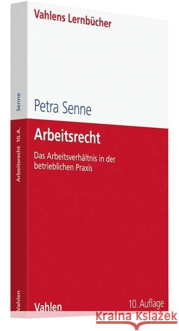 Arbeitsrecht : Das Arbeitsverhältnis in der betrieblichen Praxis Senne, Petra 9783800656486 Vahlen - książka