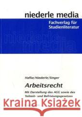 Arbeitsrecht : Mit Darstellung des AGG sowie des Teilzeit- und Befristungsgesetzes Hafke, Bianca  Niederle, Jan Singer, Simone 9783867241236 Niederle Media - książka