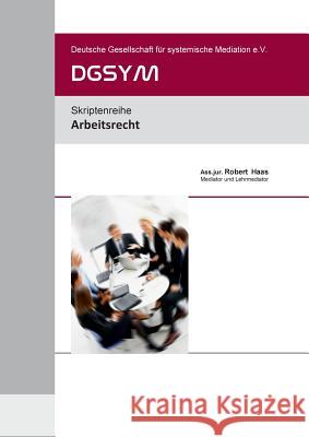 Arbeitsrecht: DGSYM-Schriftenreihe Robert Haas, Dgsym 9783738652765 Books on Demand - książka