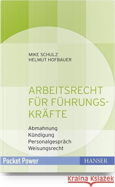 Arbeitsrecht für Führungskräfte : Abmahnung - Kündigung - Personalgespräch - Weisungsrecht Hofbauer, Helmut; Schulz, Mike 9783446451889 Hanser Fachbuchverlag - książka