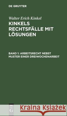 Arbeitsrecht Nebst Muster Einer Dreiwochenarbeit Kinkel, W. E. 9783112602775 de Gruyter - książka