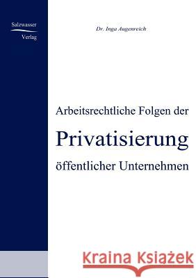 Arbeitsrechtliche Folgen der Privatisierung öffentlicher Unternehmen Augenreich, Inga 9783937686455 Europäischer Hochschulverlag - książka