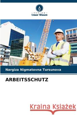 Arbeitsschutz Nargiza Nigmatovna Tursunova 9786209457432 Verlag Unser Wissen - książka