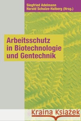 Arbeitsschutz in Biotechnologie Und Gentechnik Siegfried Adelmann Harald Schulze-Halberg 9783642646157 Springer - książka