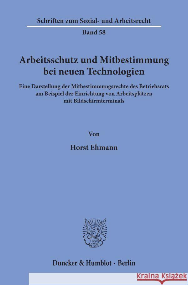 Arbeitsschutz Und Mitbestimmung Bei Neuen Technologien: Eine Darstellung Der Mitbestimmungsrechte Des Betriebsrats Am Beispiel Der Einrichtung Von Arb Horst Ehmann 9783428049813 Duncker & Humblot - książka