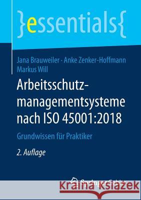 Arbeitsschutzmanagementsysteme Nach ISO 45001:2018: Grundwissen Für Praktiker Brauweiler, Jana 9783658244088 Springer Gabler - książka