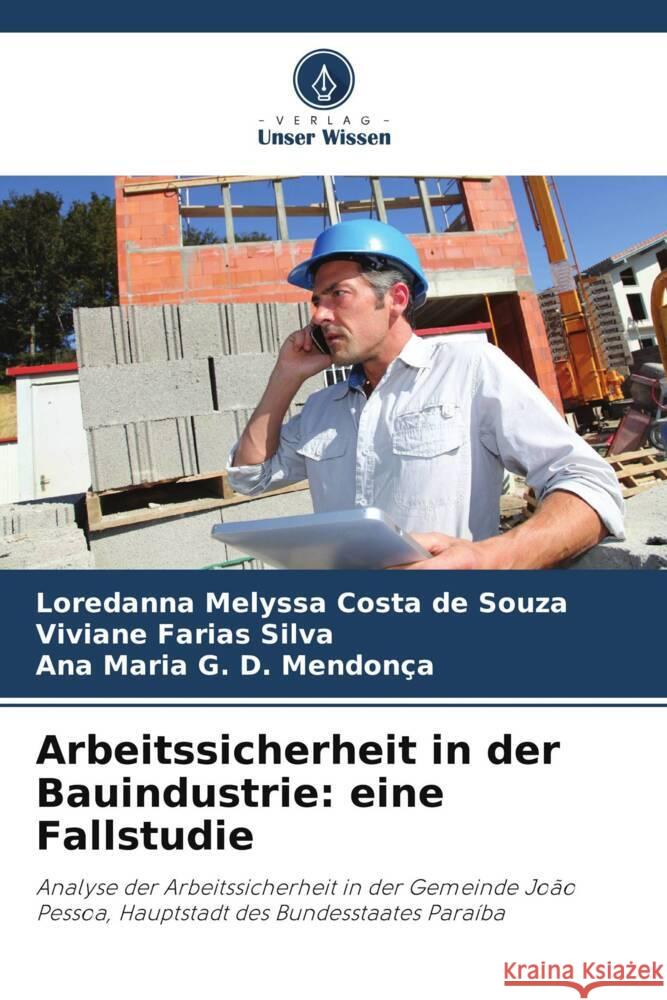 Arbeitssicherheit in der Bauindustrie: eine Fallstudie Costa de Souza, Loredanna Melyssa, Farias Silva, Viviane, D. Mendonça, Ana Maria G. 9786208648947 Verlag Unser Wissen - książka