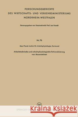 Arbeitstechnische Und Arbeitsphysiologische Rationalisierung Von Mauersteinen  9783663128410 Springer - książka