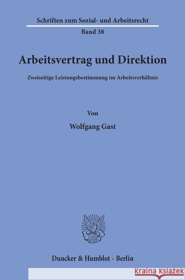 Arbeitsvertrag Und Direktion: Zweiseitige Leistungsbestimmung Im Arbeitsverhaltnis Gast, Wolfgang 9783428042074 Duncker & Humblot - książka