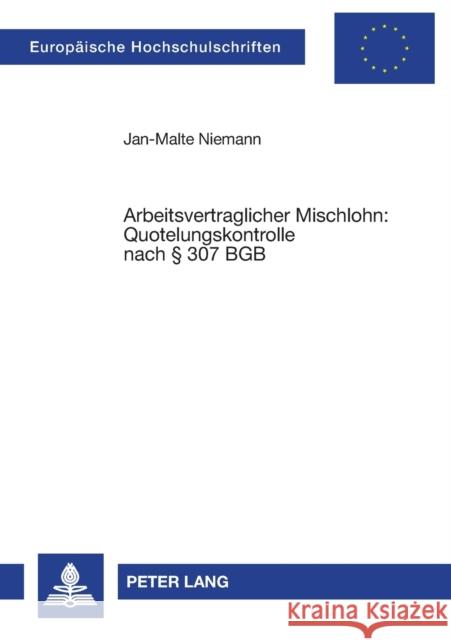 Arbeitsvertraglicher Mischlohn: Quotelungskontrolle nach § 307 BGB Niemann, Jan-Malte 9783631545423 Lang, Peter, Gmbh, Internationaler Verlag Der - książka
