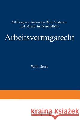 Arbeitsvertragsrecht: 650 Fragen Und Antworten Für Den Studenten Und Den Mitarbeiter Im Personalbüro Groß, Willi 9783409710817 Gabler Verlag - książka