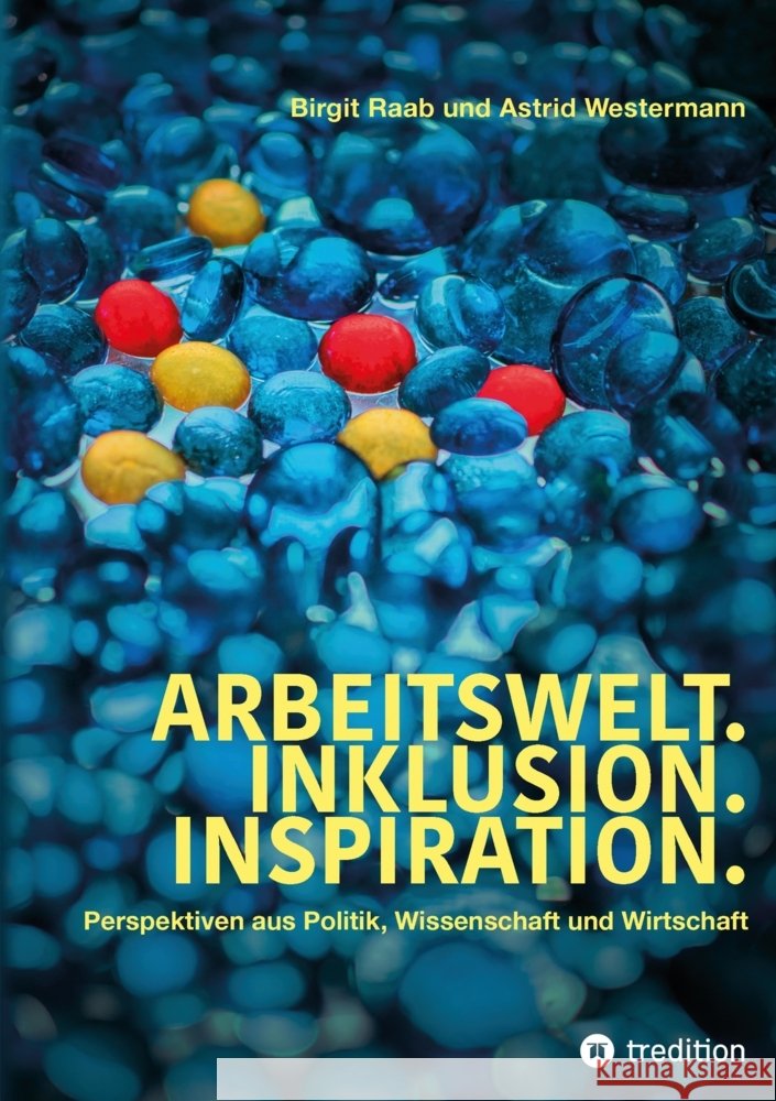 Arbeitswelt.Inklusion.Inspiration. Umsetzung der UN-Behindertenrechtskonvention. Handlungsempfehlung: Aktionspläne Raab, Birgit, Westermann, Astrid 9783347518728 tredition - książka