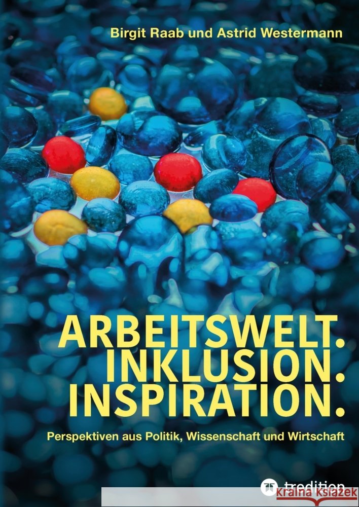 Arbeitswelt.Inklusion.Inspiration. Umsetzung der UN-Behindertenrechtskonvention. Handlungsempfehlung: Aktionspläne Raab, Birgit, Westermann, Astrid 9783347518735 tredition - książka