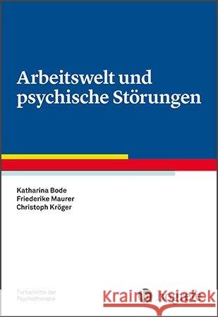 Arbeitswelt und psychische Störungen Bode, Katharina; Maurer, Friederike; Kröger, Christoph 9783801727581 Hogrefe Verlag - książka