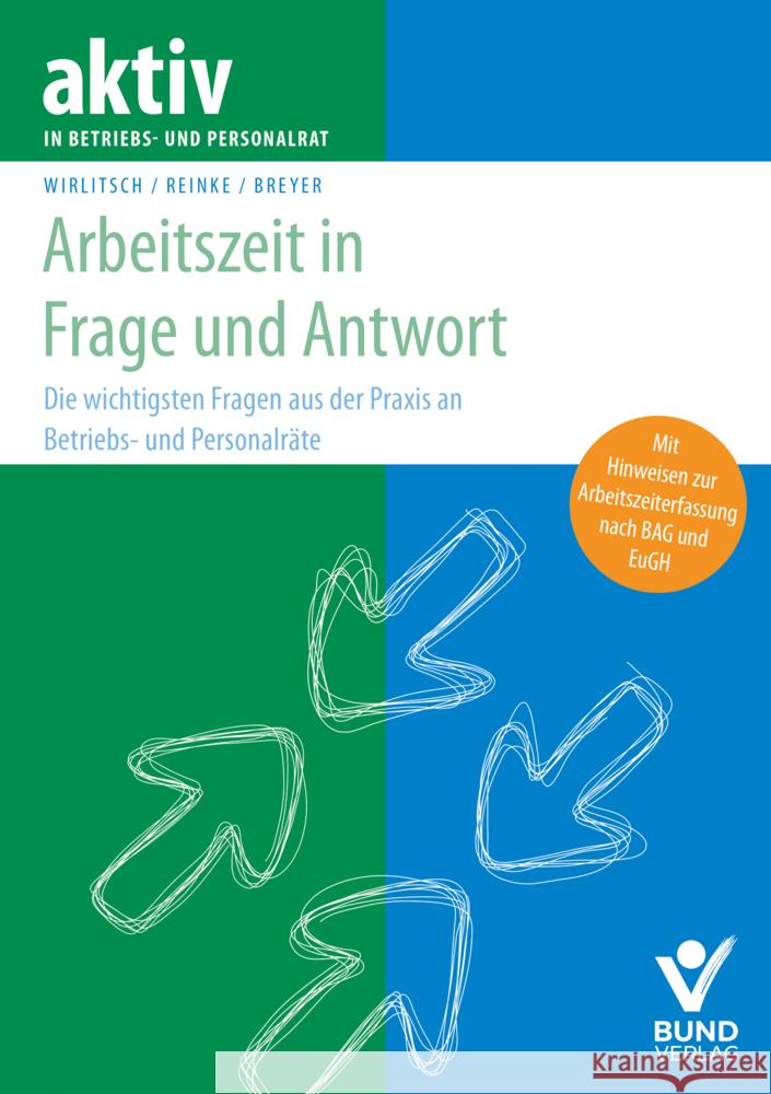 Arbeitszeit in Frage und Antwort Wirlitsch, Thomas, Reinke, Anja, Breyer, Simone 9783766369758 Bund-Verlag - książka