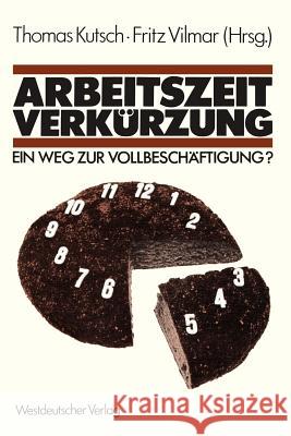 Arbeitszeitverkürzung -- Ein Weg Zur Vollbeschäftigung? Kutsch, Thomas 9783531115870 Vs Verlag F R Sozialwissenschaften - książka