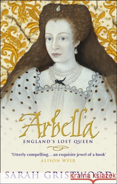 Arbella: England's Lost Queen Sarah Gristwood 9780553815214 Transworld Publishers Ltd - książka