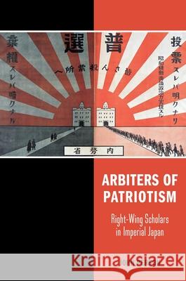 Arbiters of Patriotism: Right-Wing Scholars in Imperial Japan John Person 9780824881788 University of Hawaii Press - książka