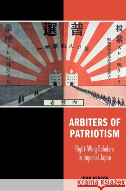 Arbiters of Patriotism: Right-Wing Scholars in Imperial Japan John Person 9780824889821 University of Hawaii Press - książka