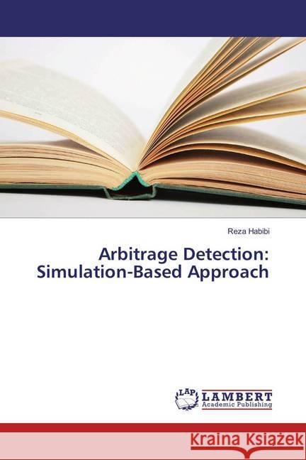 Arbitrage Detection: Simulation-Based Approach Habibi, Reza 9783659891816 LAP Lambert Academic Publishing - książka