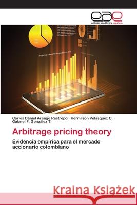 Arbitrage pricing theory Arango Restrepo, Carlos Daniel 9783659026317 Editorial Academica Espanola - książka