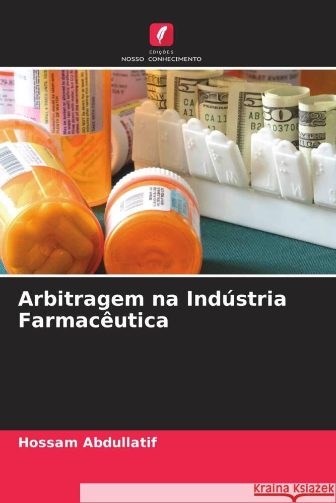 Arbitragem na Indústria Farmacêutica Abdullatif, Hossam 9786205240717 Edições Nosso Conhecimento - książka