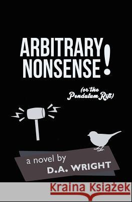 Arbitrary Nonsense D. A. Wright 9780985518011 Swift-Tuttle Press - książka